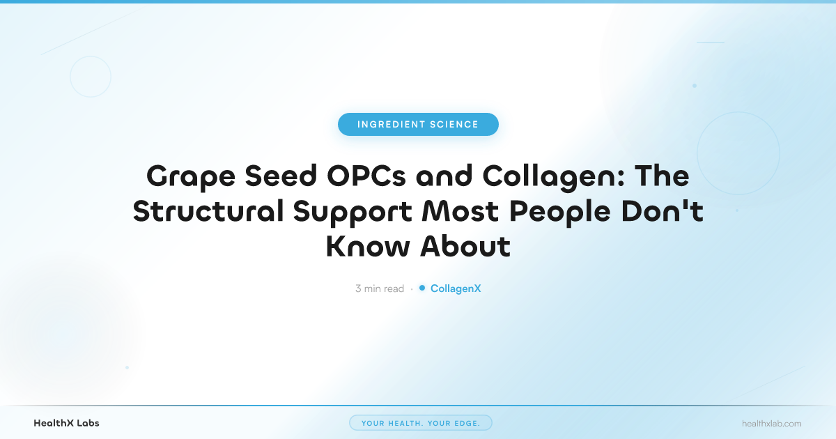 Grape Seed OPCs and Collagen: The Structural Support Most People Don't Know About — HealthX Labs