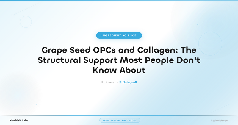Grape Seed OPCs and Collagen: The Structural Support Most People Don't Know About — HealthX Labs
