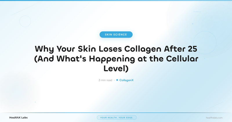 Why Your Skin Loses Collagen After 25 (And What's Happening at the Cellular Level) — HealthX Labs