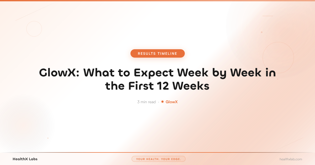 GlowX: What to Expect Week by Week in the First 12 Weeks — HealthX Labs