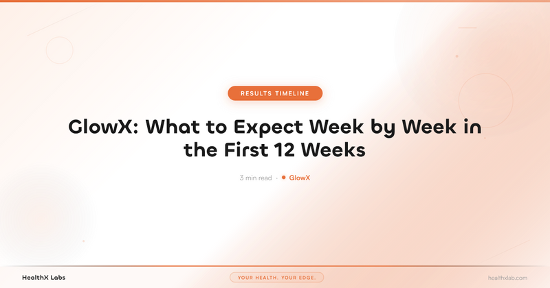 GlowX: What to Expect Week by Week in the First 12 Weeks — HealthX Labs